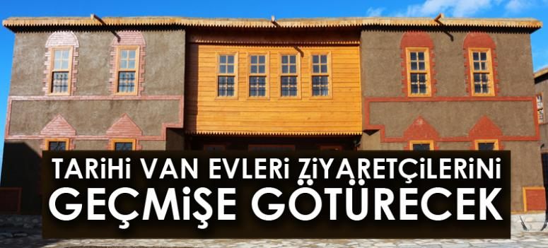 Tarihi Van evleri ziyaretçilerini geçmişe götürecek