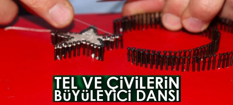 Tel ve çivilerin büyüleyici dansı 