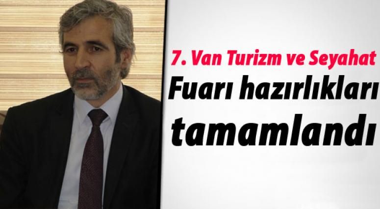 7. Van Turizm ve Seyahat Fuarı hazırlıkları tamamlandı