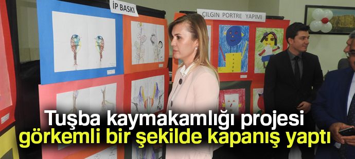 Tuşba kaymakamlığı projesi görkemli bir şekilde kapanış yaptı