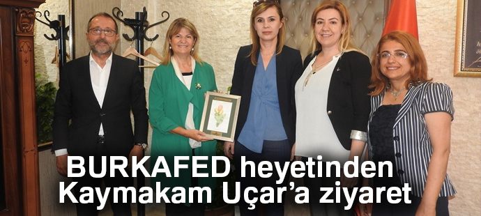 BURKAFED heyetinden Kaymakam Uçar