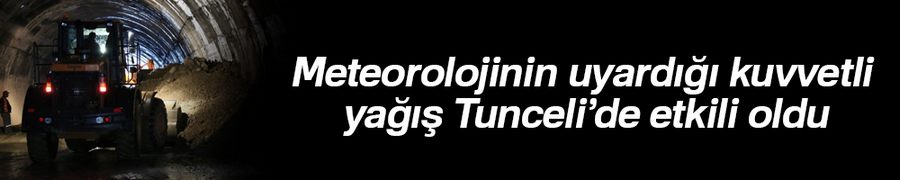 Meteorolojinin uyardığı kuvvetli yağış Tunceli