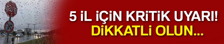 Meteorolojiden 5 il için kuvvetli yağış uyarısı