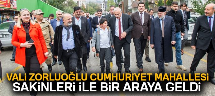 Vali Zorluoğlu, Cumhuriyet mahallesi sakinleri ile bir araya geldi