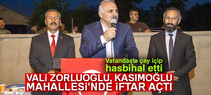 Vali Zorluoğlu, Kasımoğlu Mahallesi
