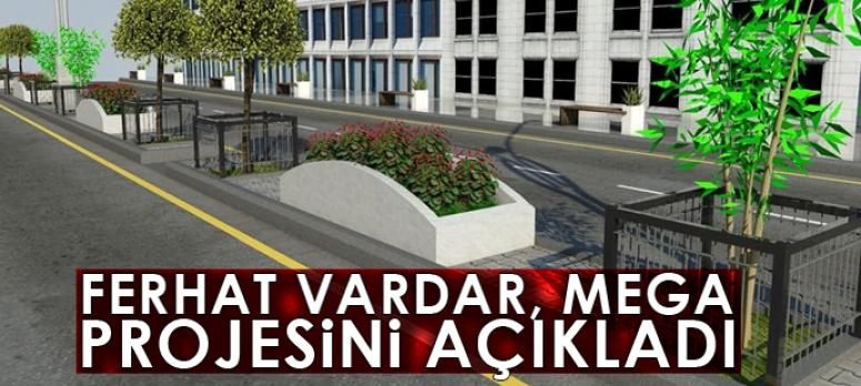 Başkan Vekili Vardar, mega projesini açıkladı
