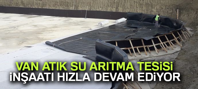 Van Atık Su Arıtma Tesisi inşaatı hızla ilerliyor