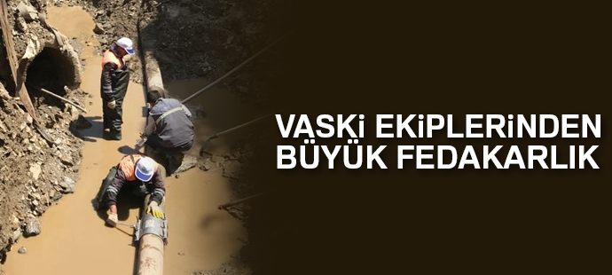 VASKİ ekiplerinden büyük fedakarlık
