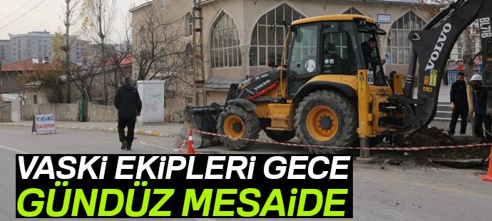 VASKİ ekipleri gece gündüz mesaide