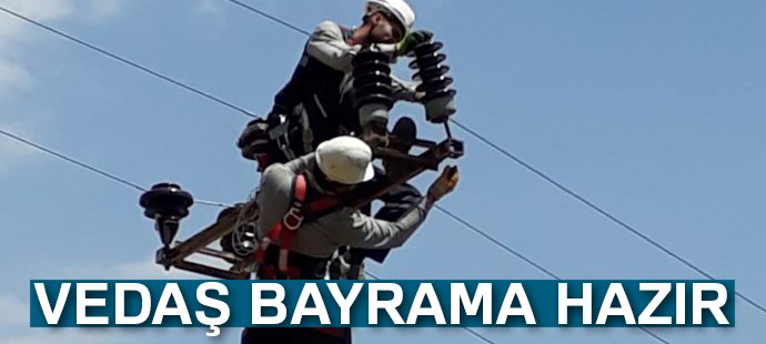 VEDAŞ bayrama hazır