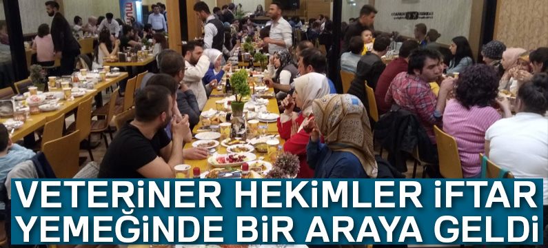 Veteriner hekimler iftar yemeğinde bir araya geldi