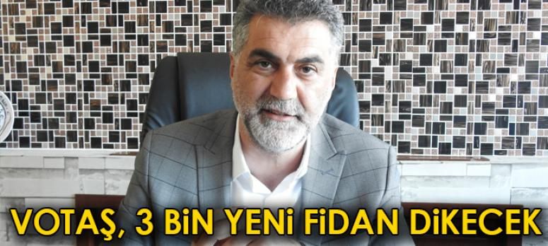 VOTAŞ, 30 bin yeni meyve fidanı dikecek