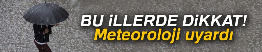 Erzurum ve Ardahan için meteorolojiden sağanak yağış uyarısı