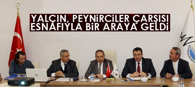 Yalçın, Peynirciler Çarşısı esnafıyla bir araya geldi
