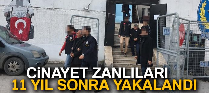 Cinayet zanlıları 11 yıl sonra yakalandı