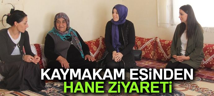 Kaymakamın eşinden hane ziyareti