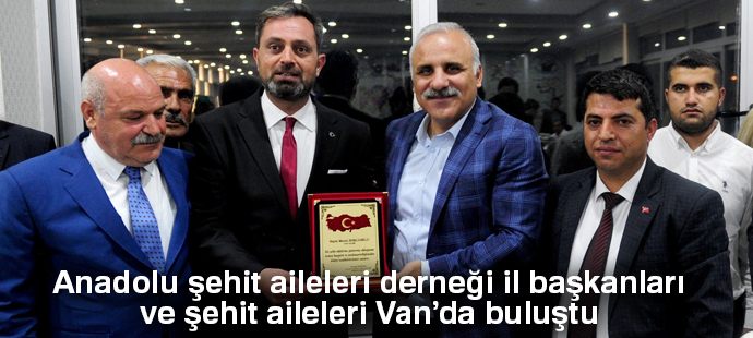 Anadolu şehit aileleri derneği il başkanları ve şehit aileleri Van